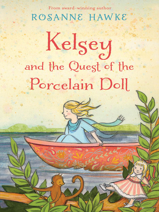 Title details for Kelsey and the Quest of the Porcelain Doll by Rosanne Hawke - Available